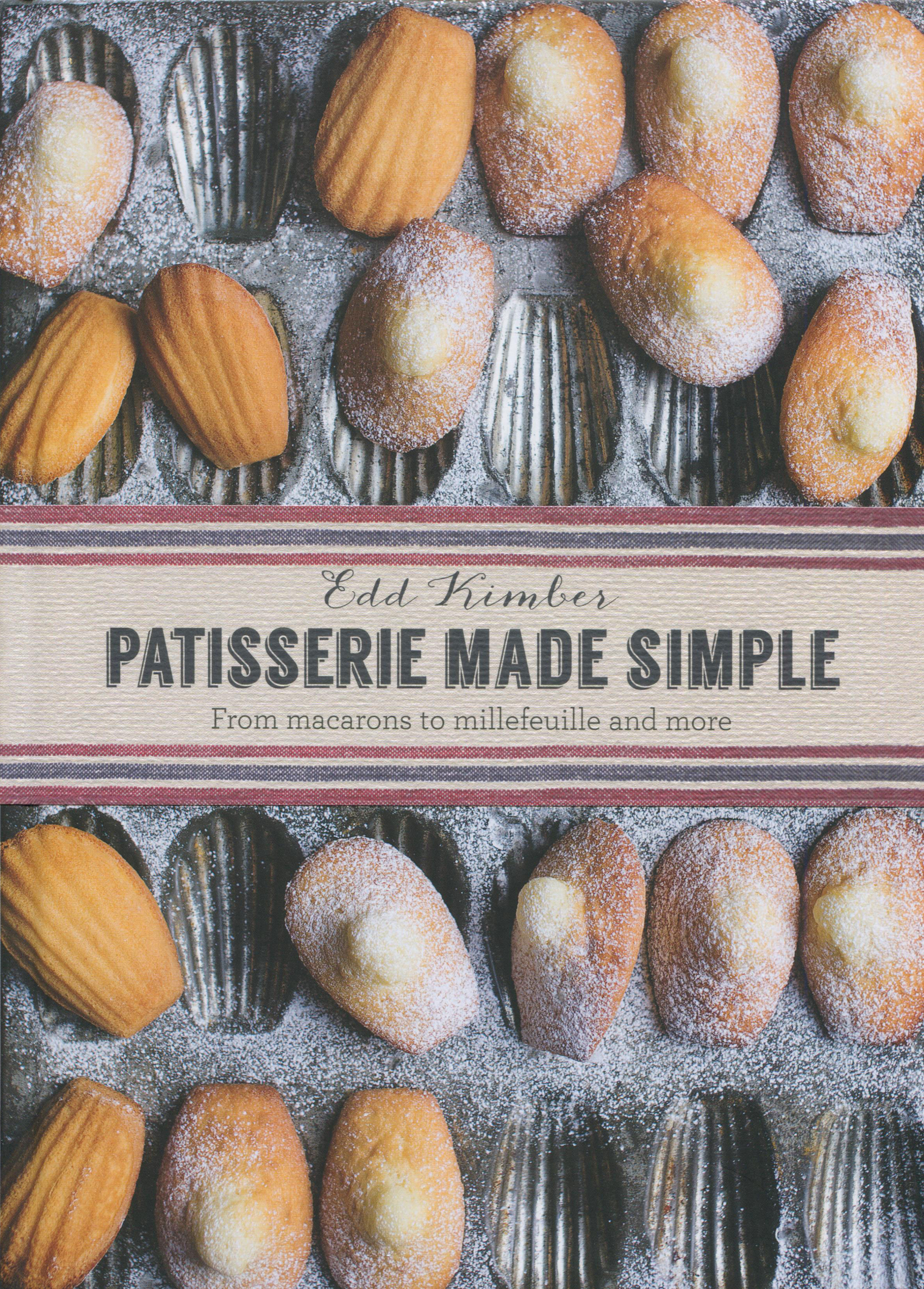 TBT Cookbook Review: Patisserie Made Simple by Edd Kimber