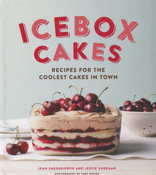 A Summer Cookbook for You While We Are in Yellowstone: Icebox Cakes