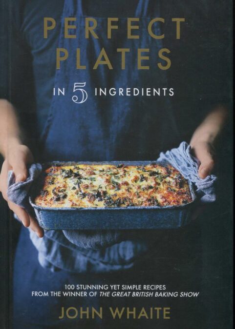 Cookbook Review: Perfect Plates in 5 Ingredients by John Whaite