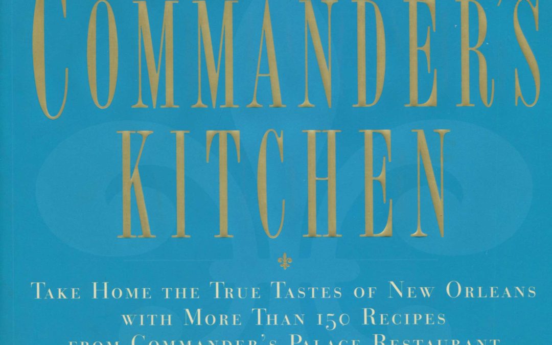 TBT Cookbook Review: Commander’s Palace by Ti Adelaide Martin and Jamie Shannon