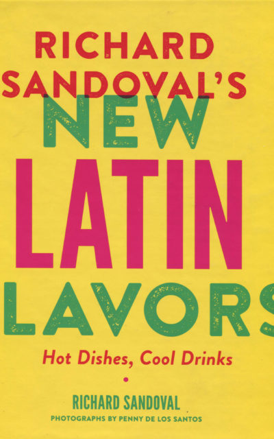 TBT Cookbook Review: New Latin Flavor by Richard Sandoval