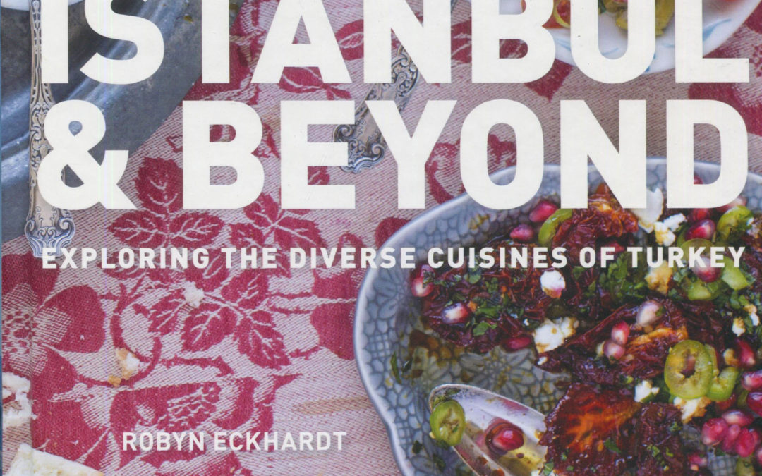 Cookbook Review: Istanbul & Beyond by Robyn Eckhardt