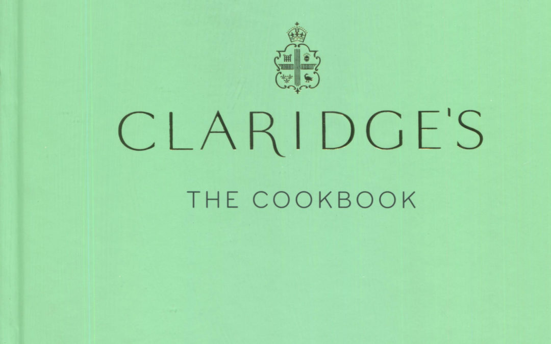 Cookbook Review: Claridge’s, The Cookbook