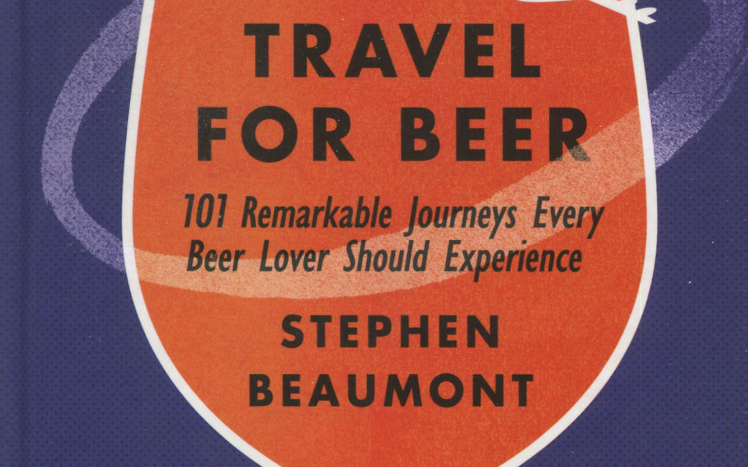 Cookbook Review: Will Travel for Beer by Stephen Beaumont