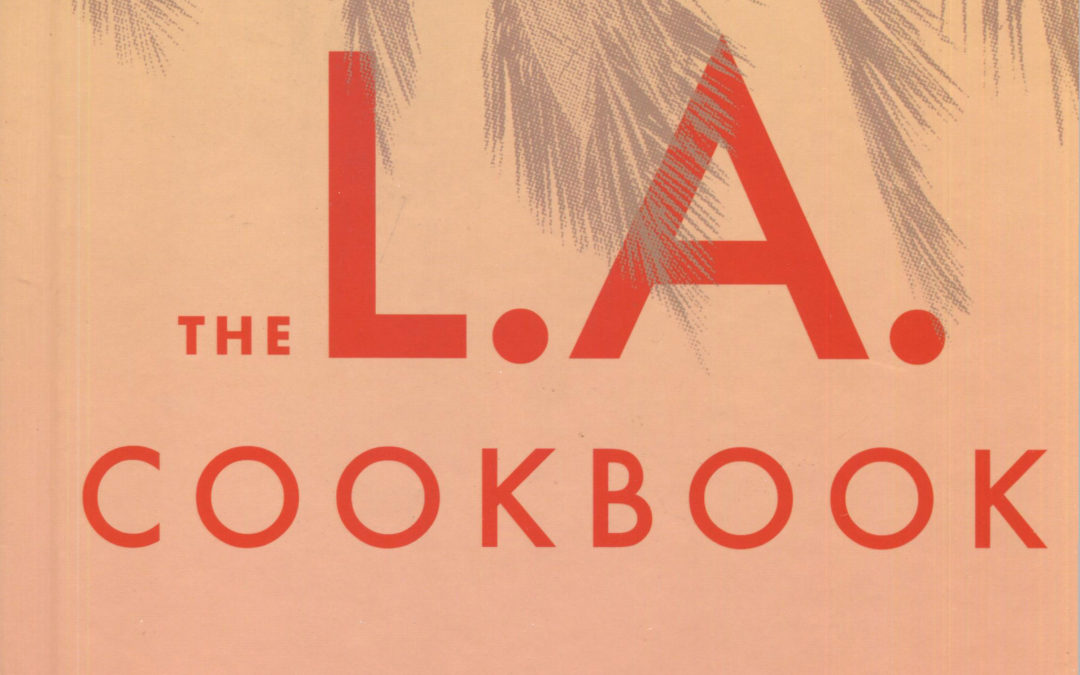 Cookbook Review: The L.A. Cookbook by Alison Clare Steingold