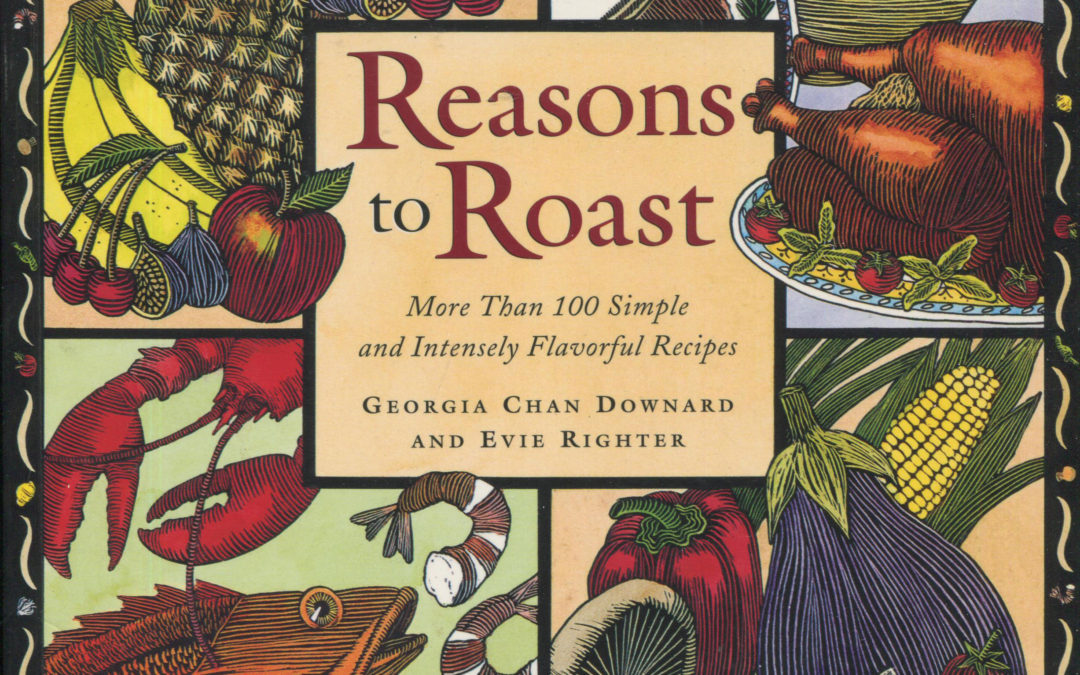 TBT Cookbook Review: Reasons to Roast by Georgia Chan Downard and Evie Righter