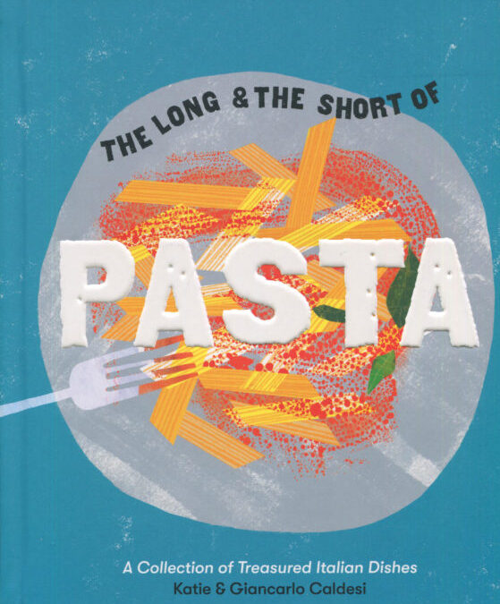 Cookbook Review: The Long and the Short of Pasta by Katie and Giancarlo Caldesi