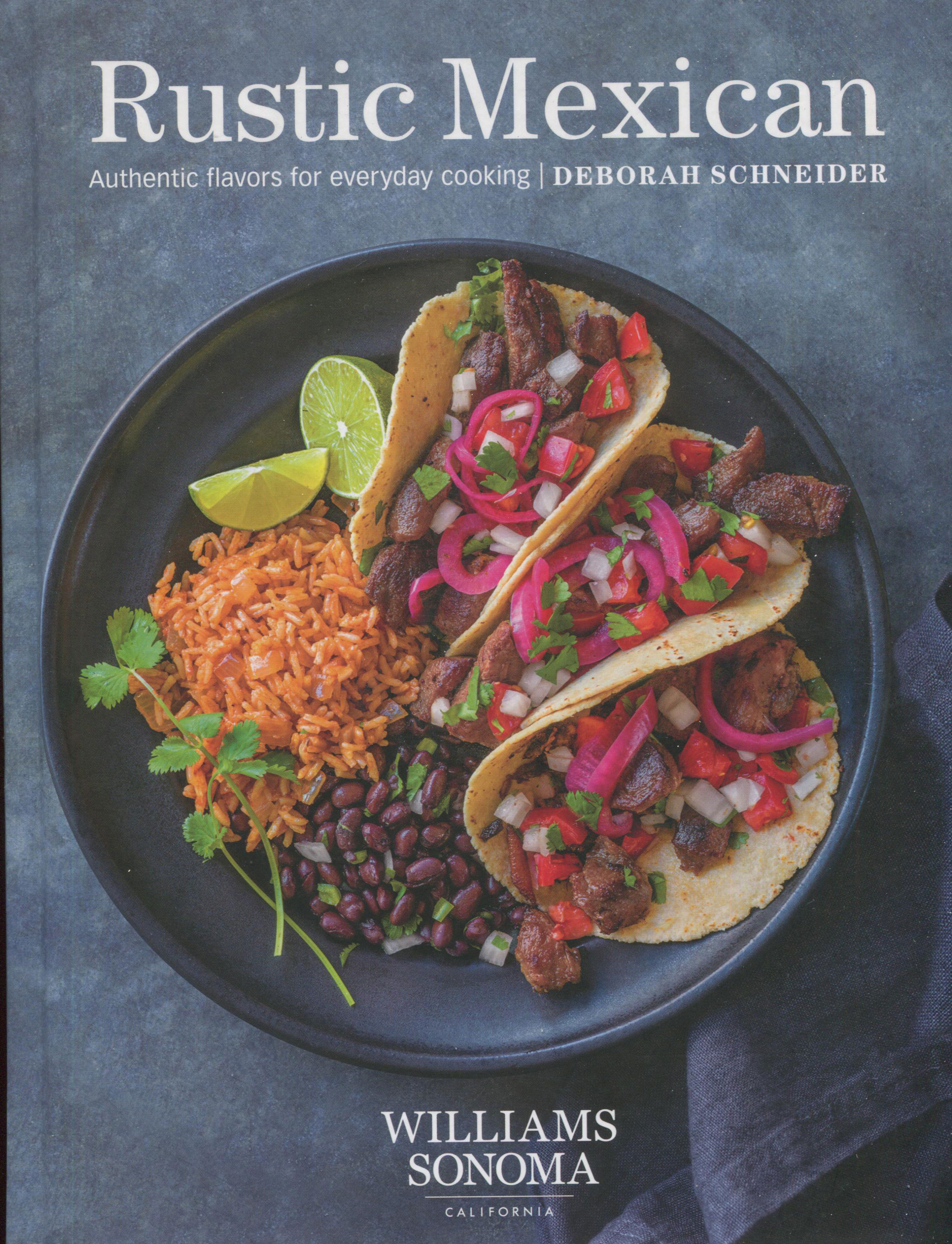 Cookbook Review: Rustic Mexican from Williams Sonoma - Cooking by the Book
