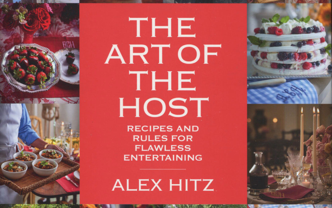 Cookbook Review: The Art of the Host [Recipes and Rules for Flawless Entertaining] by Alex Hitz