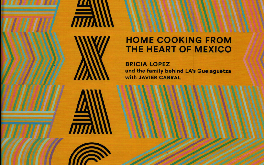Cookbook Review: Oaxaca by Bricia Lopez